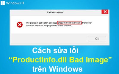 Cách sửa lỗi ProductInfo.dll Bad Image trên Windows