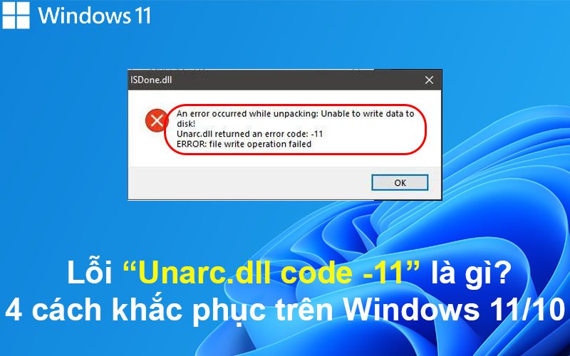 Lỗi Unarc.dll 11 là gì? 4 cách khắc phục trên Windows 11/10