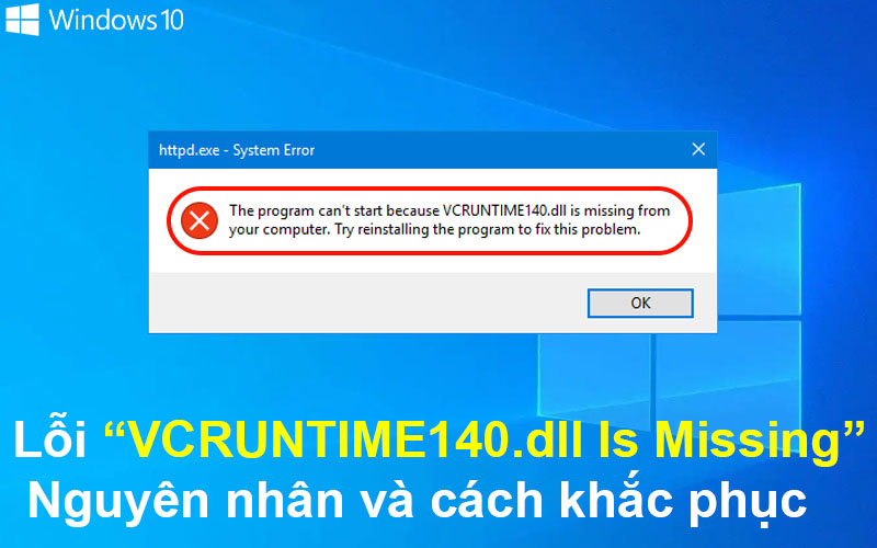 Lỗi “VCRUNTIME140.dll Is Missing” – Nguyên nhân và cách khắc phục