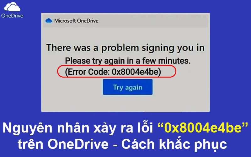 Nguyên nhân xảy ra lỗi 0x8004e4be trên OneDrive – Cách khắc phục