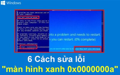 6 Cách sửa lỗi “màn hình xanh 0x0000000a”