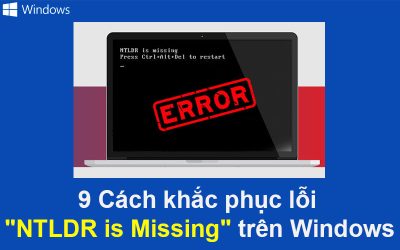 9 Cách khắc phục lỗi “NTLDR is Missing” trên Windows
