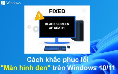 Cách khắc phục lỗi “Màn hình đen” trên Windows 10/11