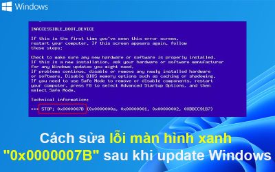 Cách sửa lỗi màn hình xanh “0x0000007B” sau khi update Windows