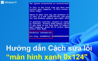 Hướng dẫn Cách sửa “lỗi màn hình xanh 0x124”