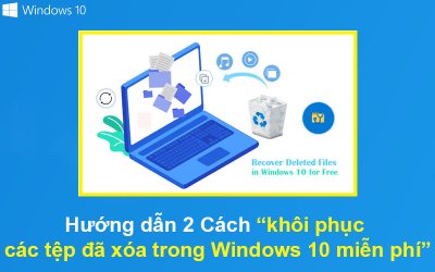 2 Cách khôi phục các tệp đã xóa trong Windows 10 miễn phí