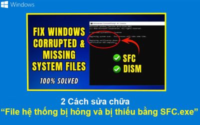 2 Cách sửa chữa File hệ thống bị hỏng và bị thiếu bằng SFC.exe