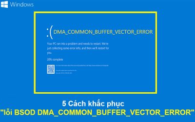 5 cách khắc phục “lỗi BSOD DMA_COMMON_BUFFER_VECTOR_ERROR”