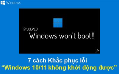 7 cách Khắc phục lỗi Windows 10/11 không khởi động được