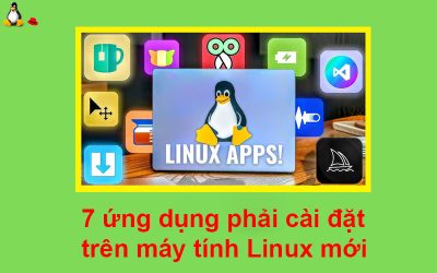 7 ứng dụng phải cài đặt trên máy tính Linux mới