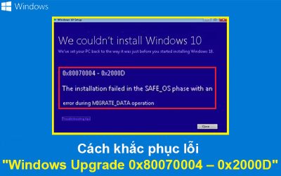 Cách khắc phục lỗi “Windows Upgrade 0x80070004 – 0x2000D”