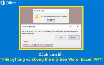 Cách sửa lỗi “File bị hỏng và không thể mở trên Word, Excel, PPT”