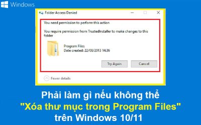 Phải làm gì nếu không thể “Xóa thư mục trong Program Files” trên Windows 10/11