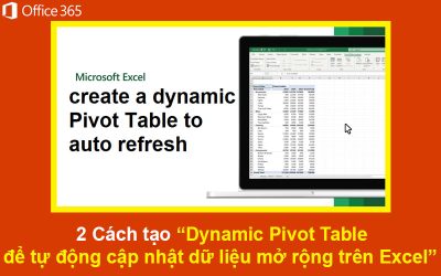 2 Cách tạo Dynamic Pivot Table để tự động cập nhật dữ liệu mở rộng trên Excel