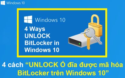 4 cách UNLOCK Ổ đĩa được mã hóa BitLocker trên Windows 10