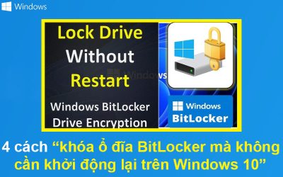 4 cách khóa ổ đĩa BitLocker mà không cần khởi động lại trên Windows 10