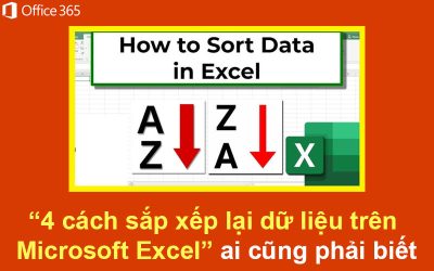 4 cách sắp xếp lại dữ liệu trên Microsoft Excel ai cũng phải biết