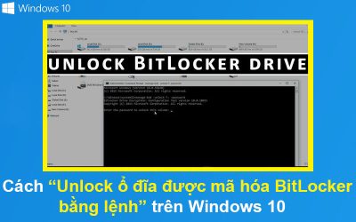 Cách Unlock ổ đĩa được mã hóa BitLocker bằng lệnh trên Windows 10