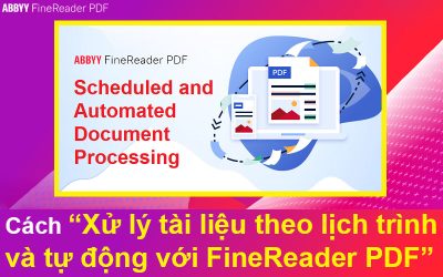 Cách Xử lý tài liệu theo lịch trình và tự động với FineReader PDF