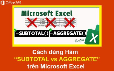 Cách dùng Hàm SUBTOTAL vs AGGREGATE trên Microsoft Excel