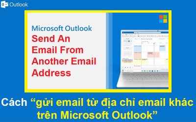 Cách gửi email từ địa chỉ email khác trên Microsoft Outlook