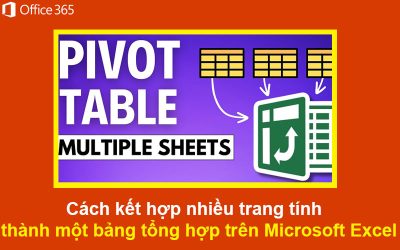 Cách kết hợp nhiều trang tính thành một bảng tổng hợp trên Microsoft Excel