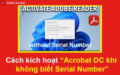 Cách kích hoạt Acrobat DC khi không biết Serial Number