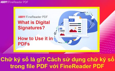 Chữ ký số là gì? Cách sử dụng chữ ký số trong file PDF với FineReader PDF