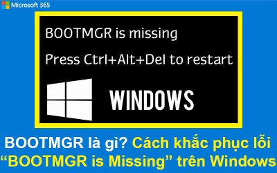 BOOTMGR là gì? Cách khắc phục lỗi “BOOTMGR is Missing” trên Windows