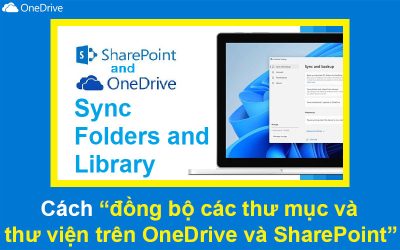 Cách đồng bộ các thư mục, thư viện trên OneDrive và SharePoint