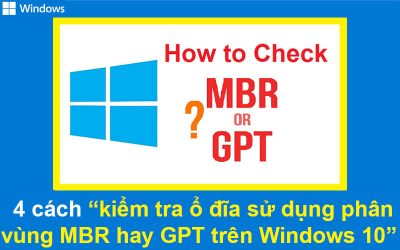 4 cách kiểm tra ổ đĩa sử dụng phân vùng MBR hay GPT trên Windows 10