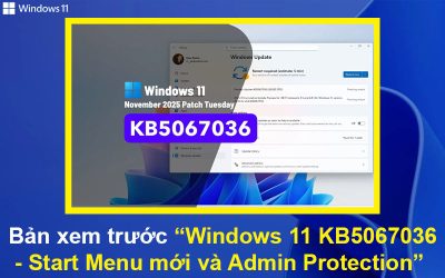 Bản xem trước Windows 11 KB5067036 – Menu Start mới và Admin Protection