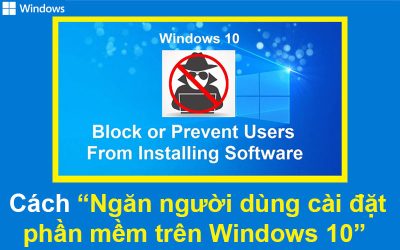 Cách ngăn người dùng cài đặt phần mềm trong Windows 10