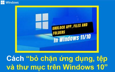 Cách bỏ chặn ứng dụng, tệp và thư mục trong Windows 10