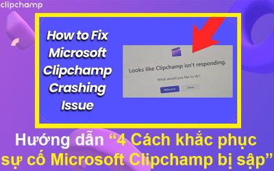 Hướng dẫn 4 Cách khắc phục sự cố Microsoft Clipchamp bị sập