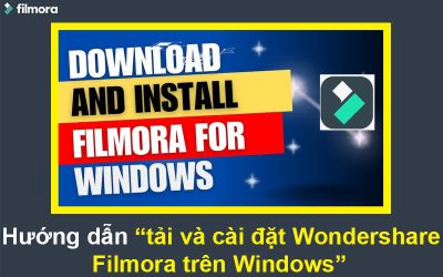 Hướng dẫn tải và cài đặt Wondershare Filmora trên Windows
