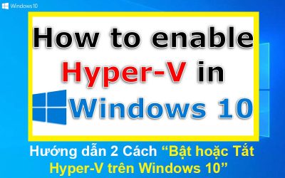 2 Cách Bật hoặc Tắt Hyper-V trên Windows 10