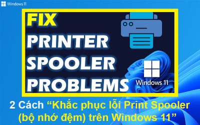 2 Cách khắc phục lỗi Print Spooler (bộ nhớ đệm) trên Windows 11