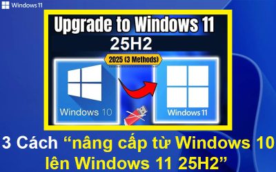 3 Cách nâng cấp từ Windows 10 lên Windows 11 25H2