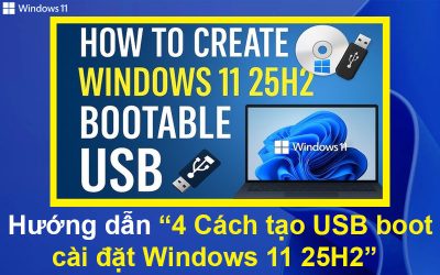4 Cách tạo USB boot cài đặt Windows 11 25H2