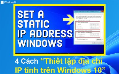 4 Cách thiết lập địa chỉ IP tĩnh trên Windows 10