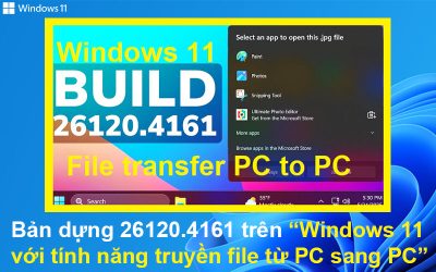Bản dựng 26120.4161 trên Windows 11 với tính năng truyền file từ PC sang PC