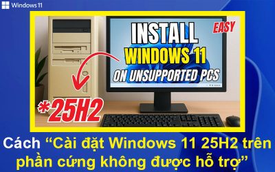Cách Cài đặt Windows 11 25H2 trên phần cứng không được hỗ trợ