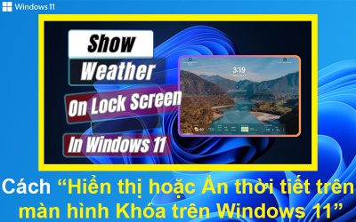 Cách Hiển thị hoặc Ẩn thời tiết trên màn hình Khóa trên Windows 11