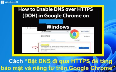 Cách bật DNS đi qua HTTPS để tăng bảo mật và riêng tư trên Google Chrome