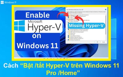 Cách bật – tắt Hyper-V trên Windows 11 Pro/Home