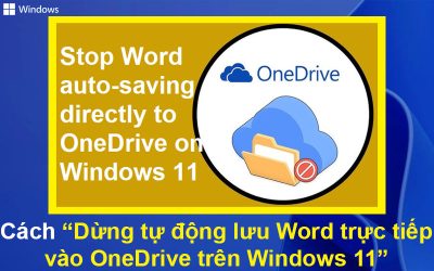 Cách dừng tự động lưu Word trực tiếp vào OneDrive trên Windows 11