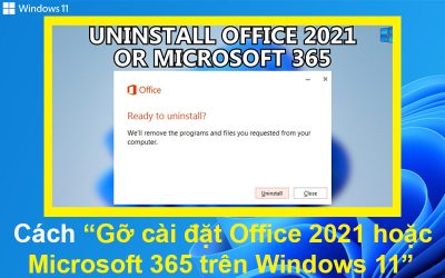Cách gỡ cài đặt Office 2021 hoặc Microsoft 365 trên Windows 11