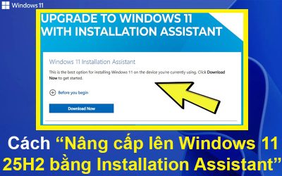 Cách nâng cấp lên Windows 11 25H2 bằng Installation Assistant