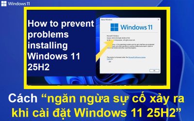 Cách ngăn ngừa sự cố xảy ra khi cài đặt Windows 11 25H2